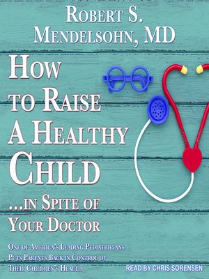 cover image of How to Raise a Healthy Child...In Spite of Your Doctor